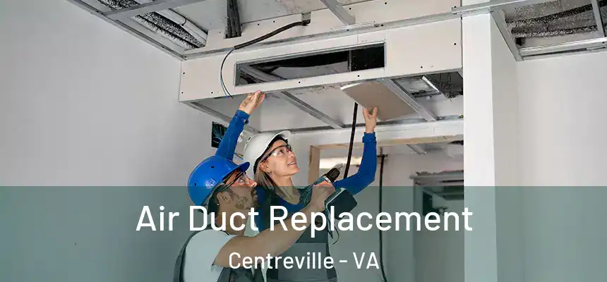  Air Duct Replacement Centreville - VA