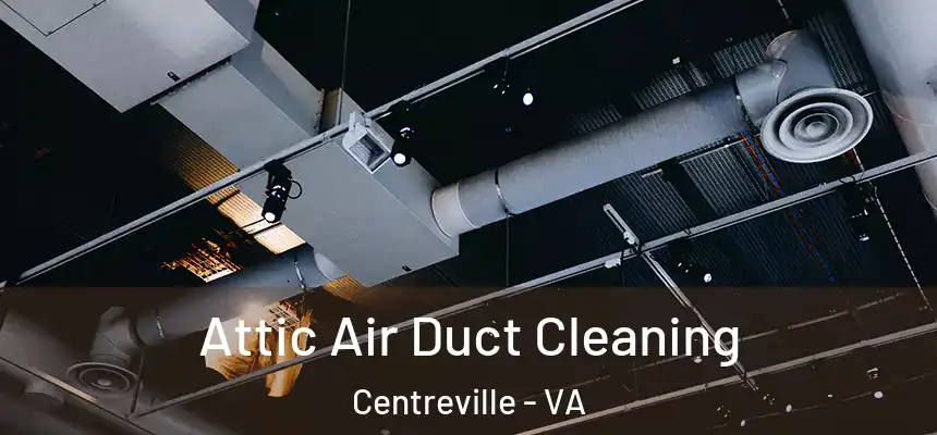  Attic Air Duct Cleaning Centreville - VA