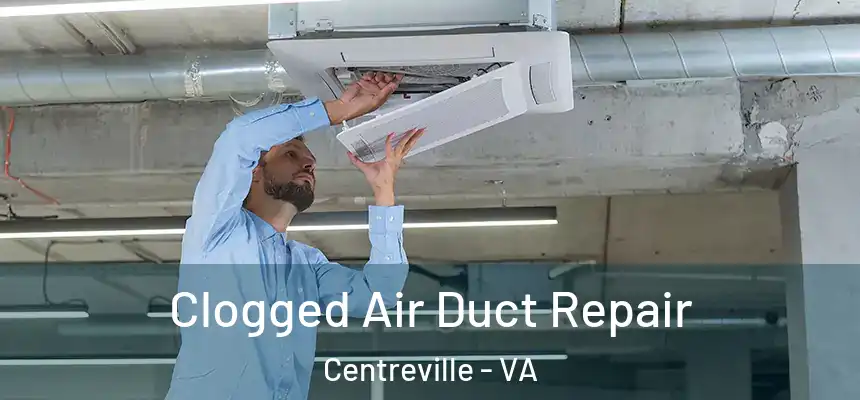  Clogged Air Duct Repair Centreville - VA