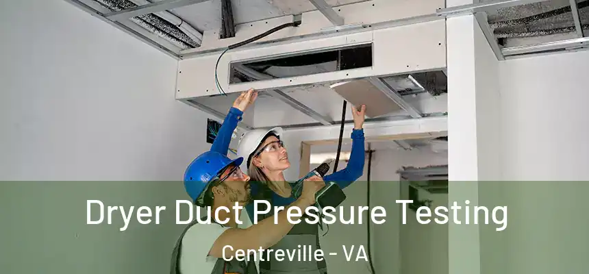 Dryer Duct Pressure Testing Centreville - VA