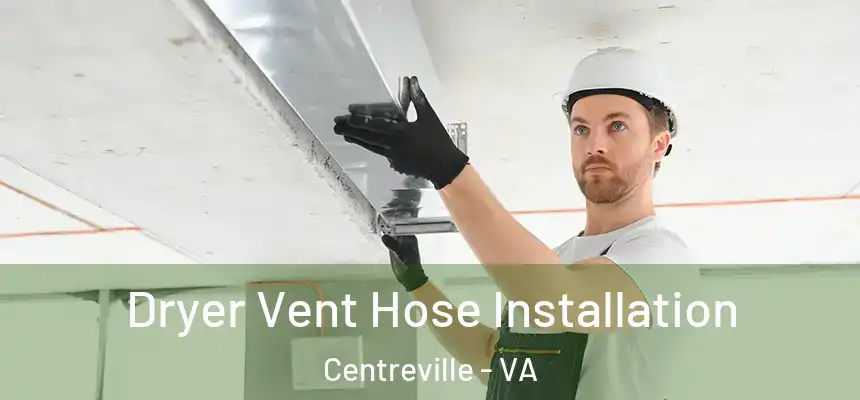  Dryer Vent Hose Installation Centreville - VA