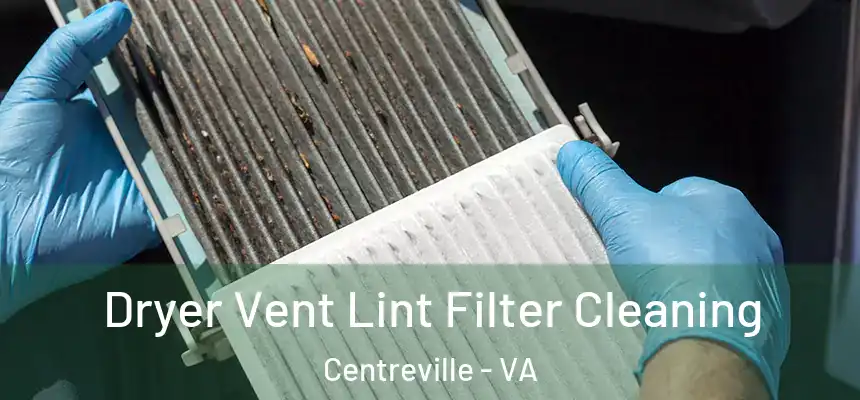 Dryer Vent Lint Filter Cleaning Centreville - VA