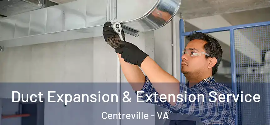  Duct Expansion & Extension Service Centreville - VA