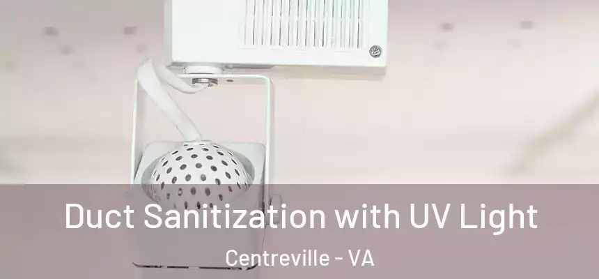Duct Sanitization with UV Light Centreville - VA