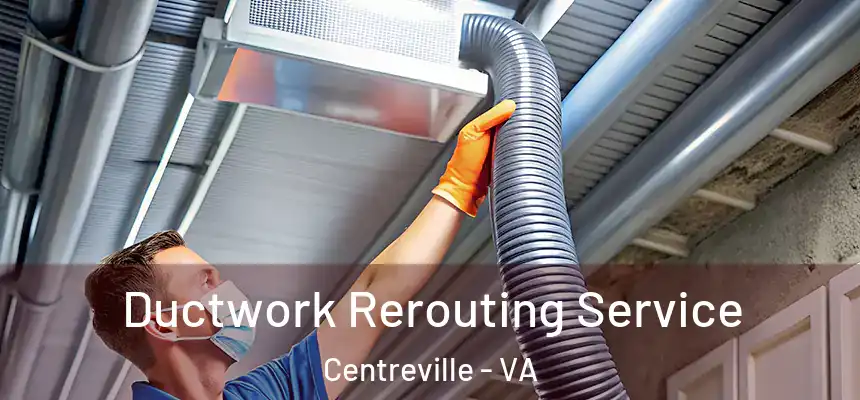  Ductwork Rerouting Service Centreville - VA