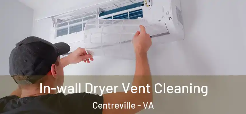  In-wall Dryer Vent Cleaning Centreville - VA