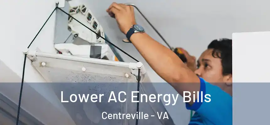  Lower AC Energy Bills Centreville - VA