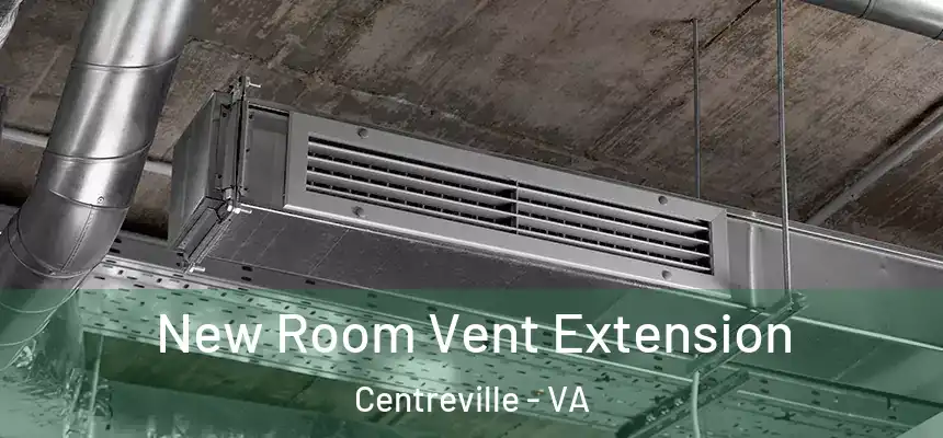 New Room Vent Extension Centreville - VA