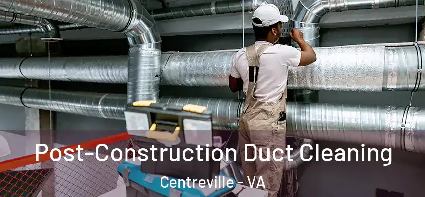  Post-Construction Duct Cleaning Centreville - VA