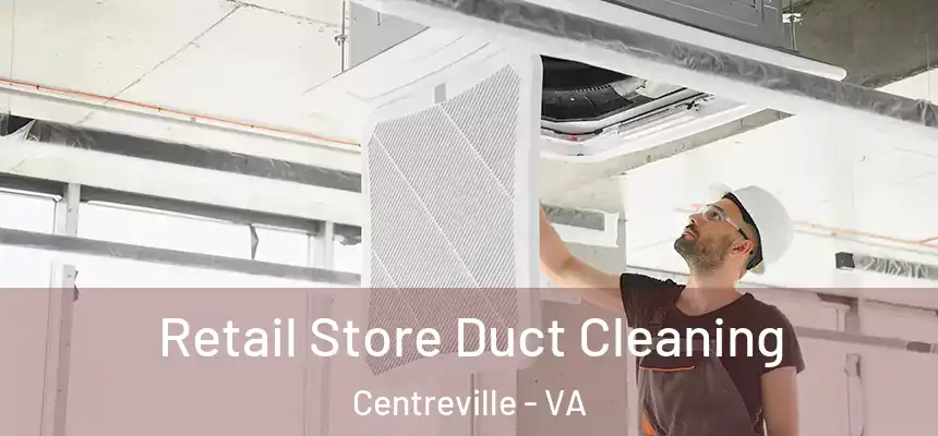  Retail Store Duct Cleaning Centreville - VA