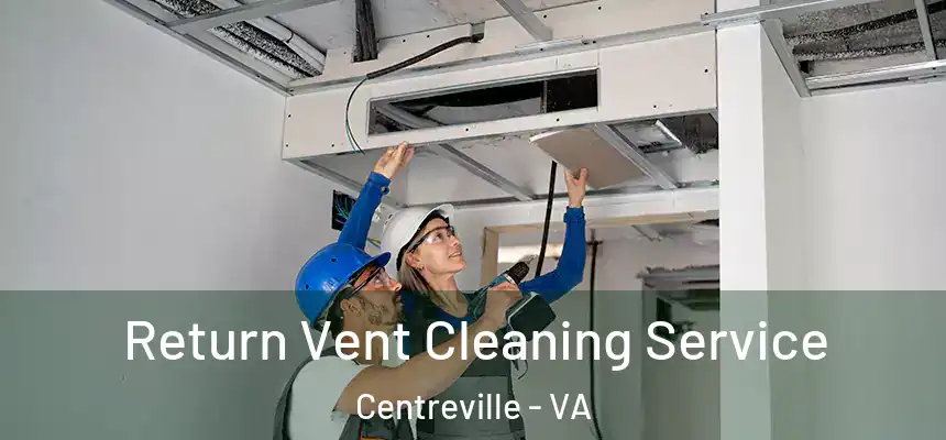  Return Vent Cleaning Service Centreville - VA