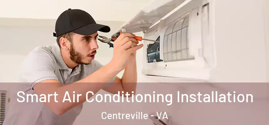  Smart Air Conditioning Installation Centreville - VA