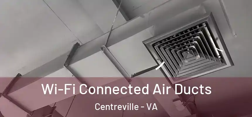  Wi-Fi Connected Air Ducts Centreville - VA